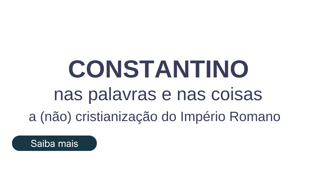 CONSTANTINO NAS PALAVRAS E NAS COISAS A (não) cristinização do Império Romano Uma interpretação histórico-crítica de fontes literárias e arqueológicas (1).png